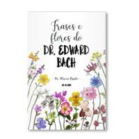 Livro Frases e Flores do Dr. Edward Bach Livro Frases e Flores do Dr. Edward Bach